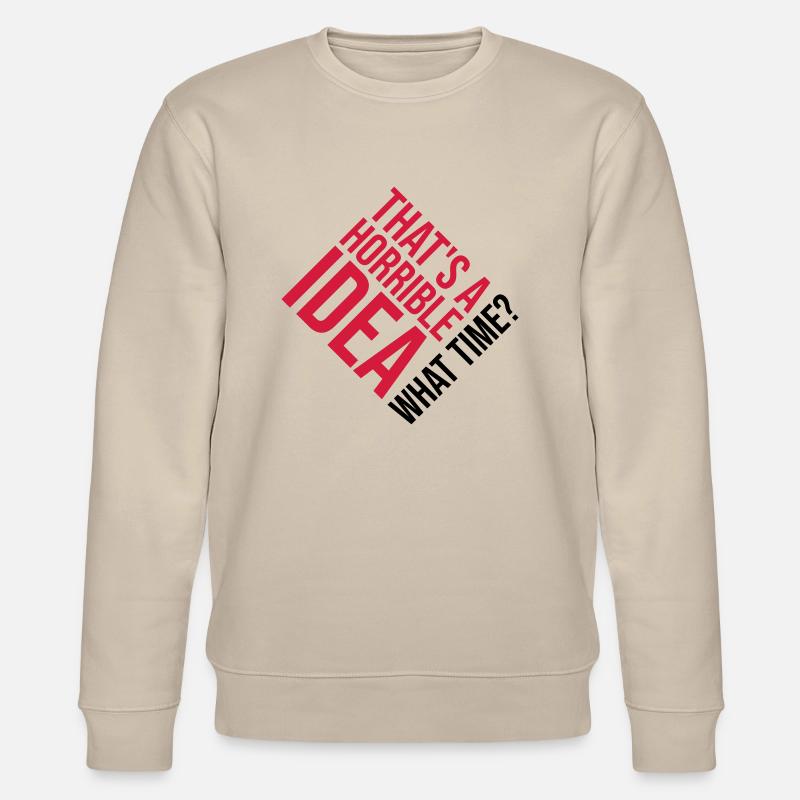 Thats a horrible Idea - Stanley/Stella Unisex Bio-Sweatshirt CHANGER  - Beige