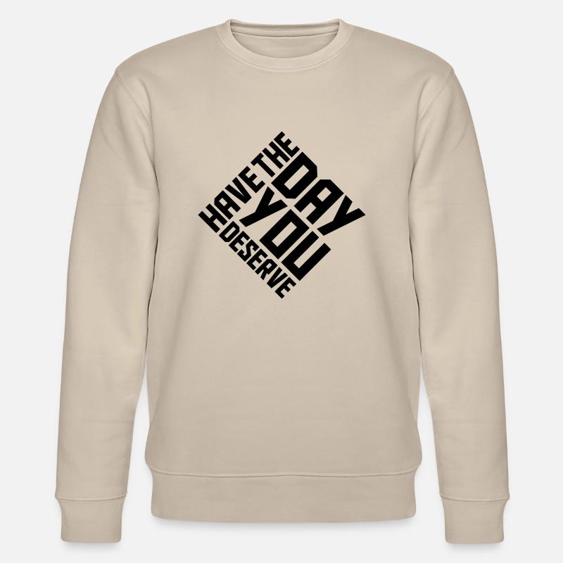 the day you deserve - Stanley/Stella Unisex Bio-Sweatshirt CHANGER  - Beige