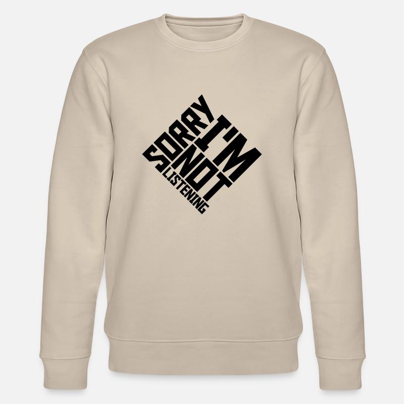 désolé de ne pas écouter - Sweat bio CHANGER Stanley/Stella Unisexe - beige