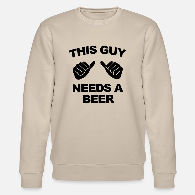 this guy needs a beer - Stanley/Stella CHANGER Unisex Organic Sweatshirt - beige