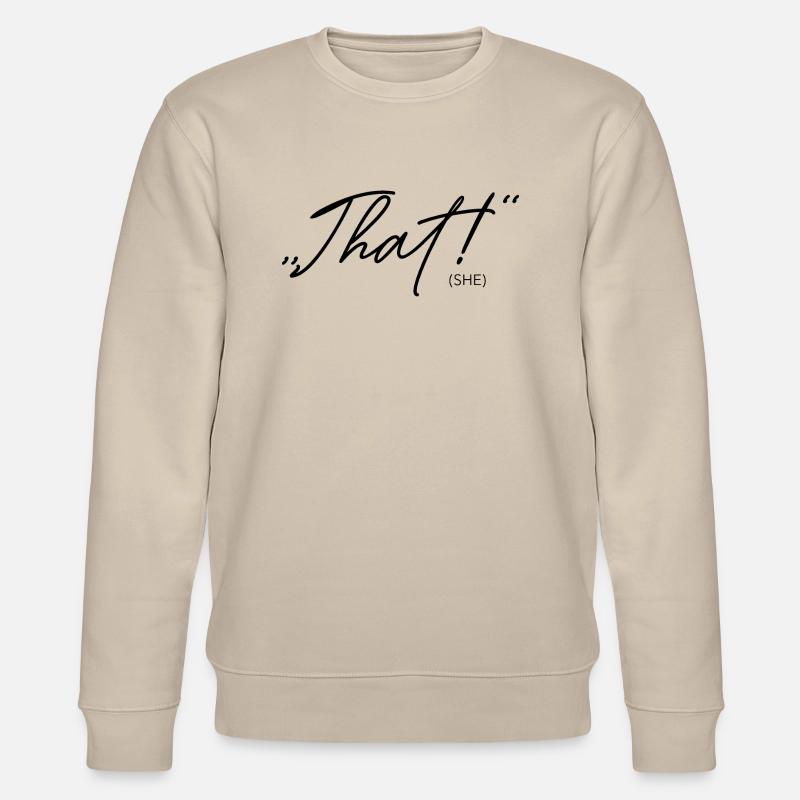 C’est ce qu’elle a dit! - Sweat bio CHANGER Stanley/Stella Unisexe - beige