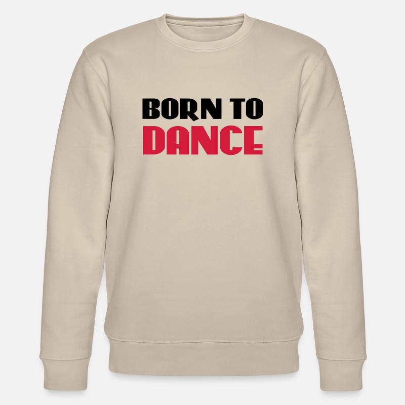 Born to dance - Sweat bio CHANGER Stanley/Stella Unisexe - beige