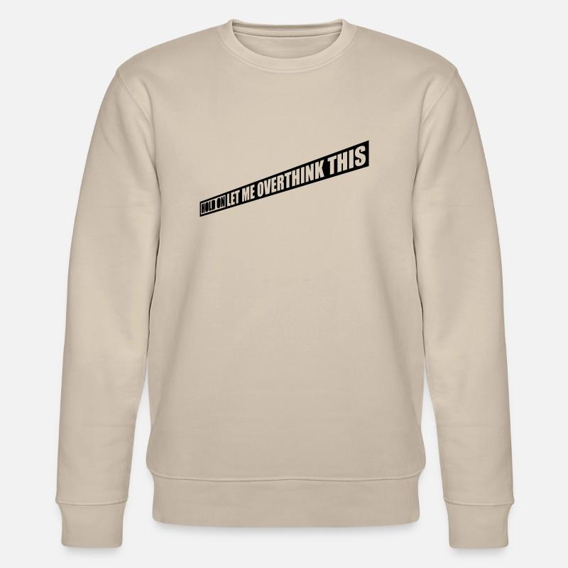 Let me overthink this - Stanley/Stella Unisex Bio-Sweatshirt CHANGER  - Beige