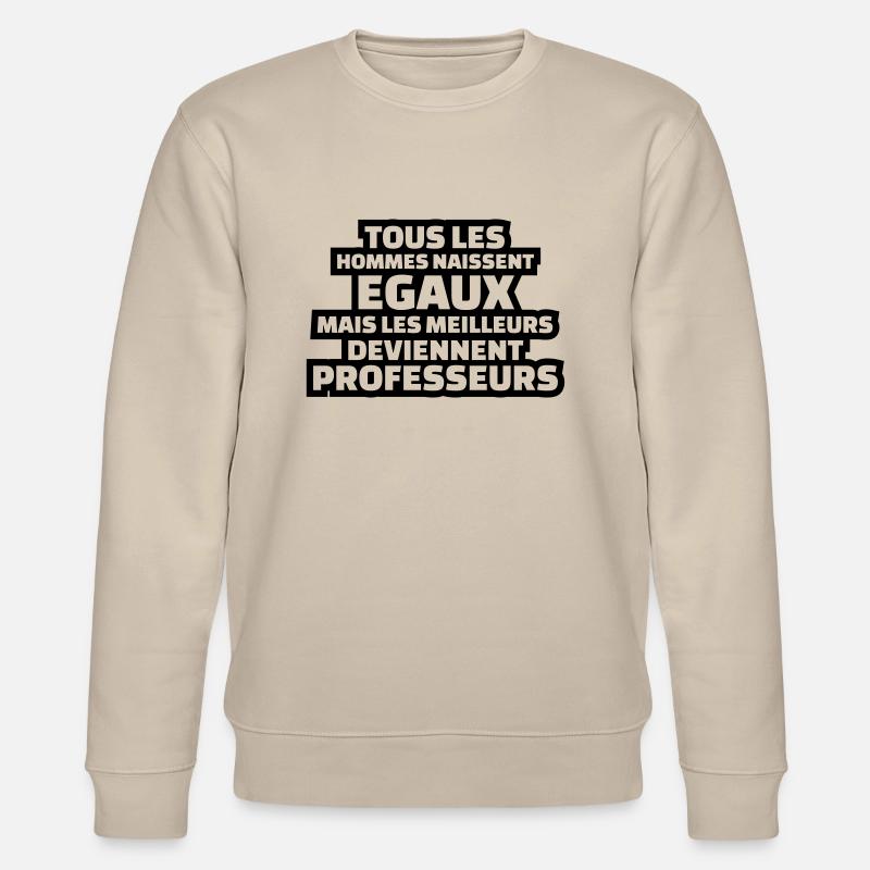 les meilleurs deviennent professeurs - Sweat bio CHANGER Stanley/Stella Unisexe - beige