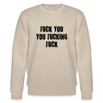 fuck you you fucking scheiß drauf verdammt vulgär - Stanley/Stella Unisex Bio-Sweatshirt CHANGER  - Beige - Vorne - Nik (191cm) & Marisol (170cm)