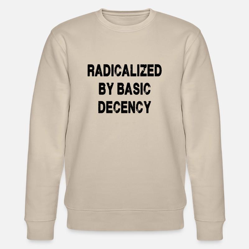 Radicalized By Basic Decency - Stanley/Stella CHANGER Unisex Organic Sweatshirt - beige