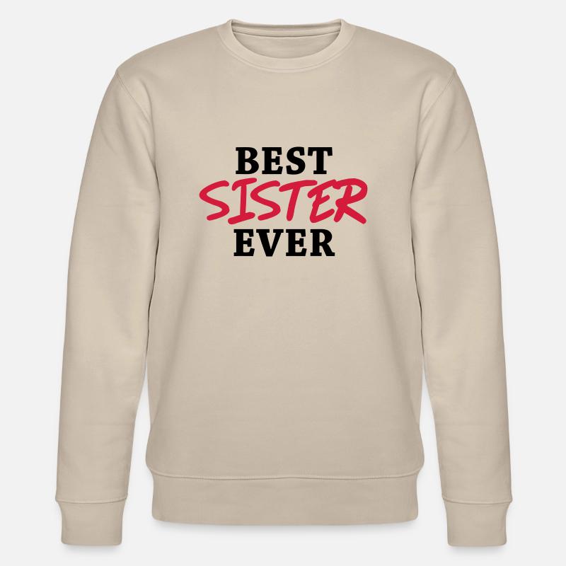 Best Sister ever - Sweat bio CHANGER Stanley/Stella Unisexe - beige