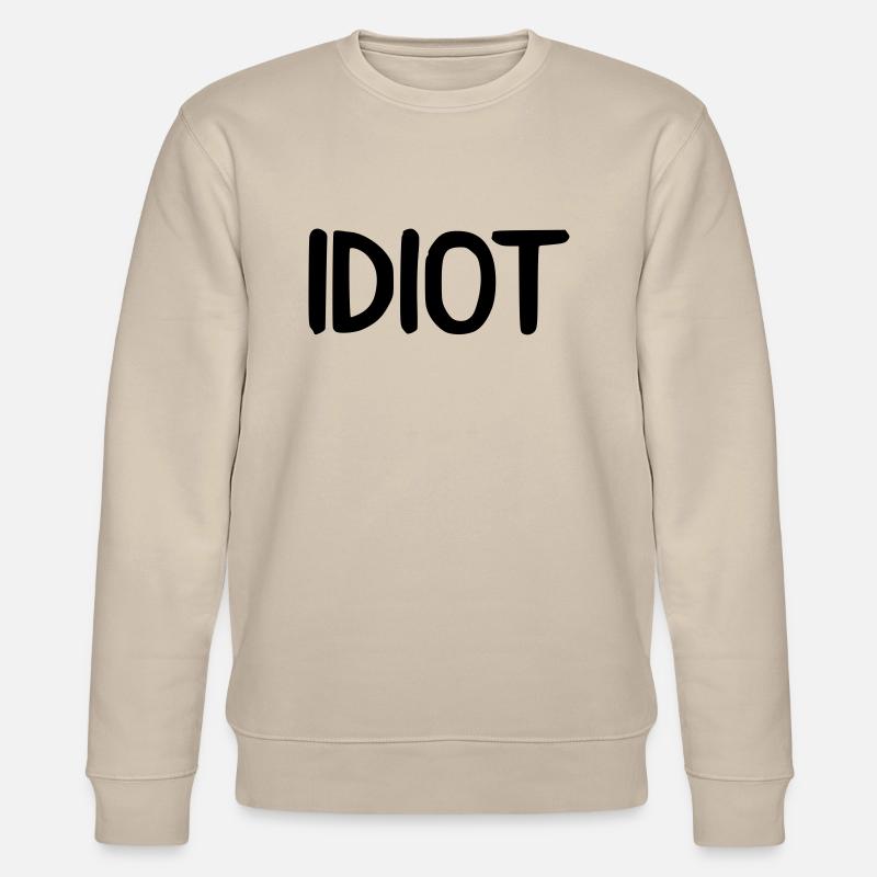 idiot - Stanley/Stella Unisex Bio-Sweatshirt CHANGER  - Beige