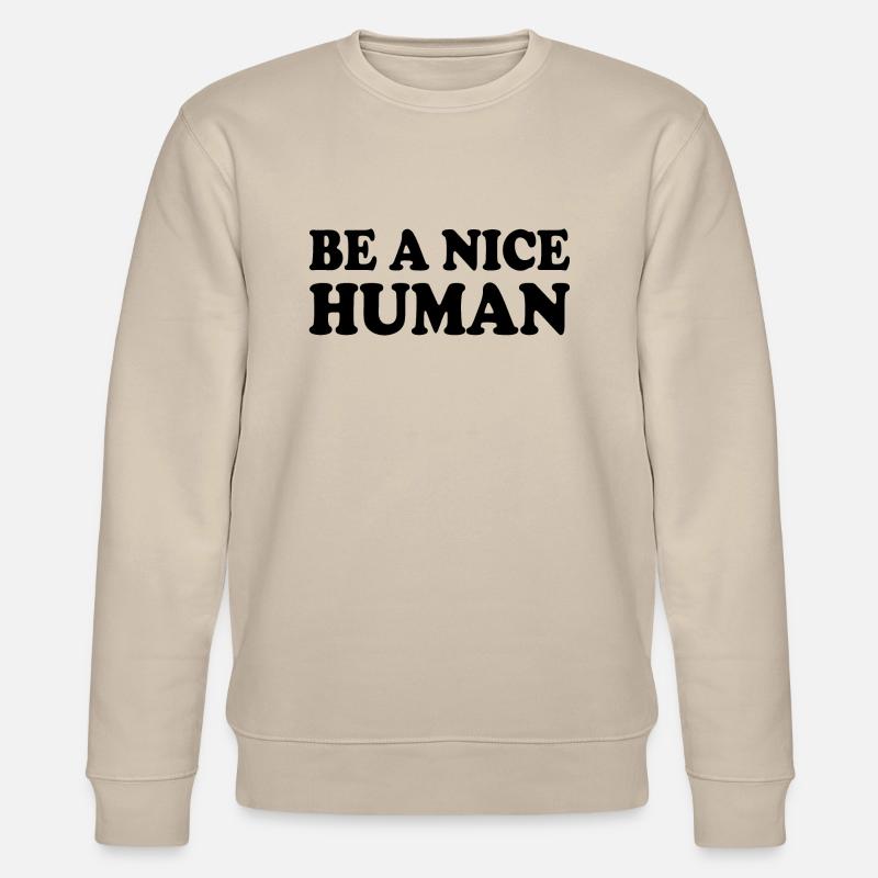 Be a nice human - Sweat bio CHANGER Stanley/Stella Unisexe - beige