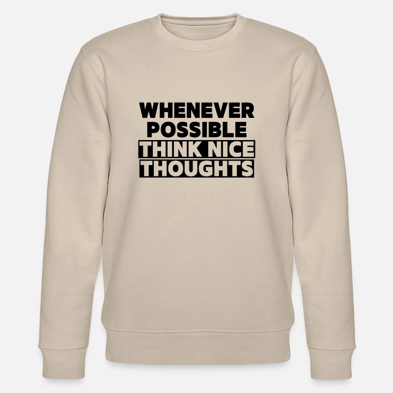 Think Nice Thoughts - Stanley/Stella CHANGER Unisex Organic Sweatshirt - beige