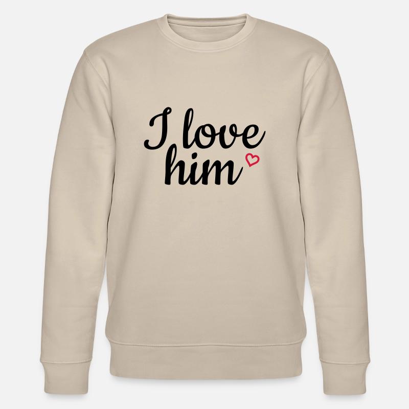 I love him - Sweat bio CHANGER Stanley/Stella Unisexe - beige