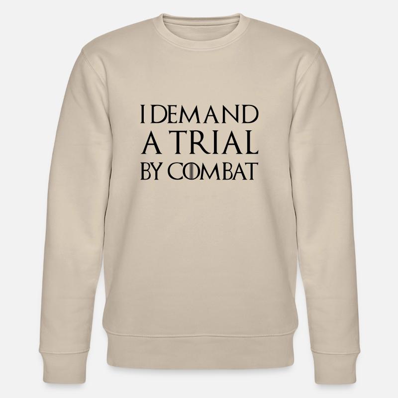 I DEMAND A TRIAL BY COMBAT - Stanley/Stella CHANGER Unisex Organic Sweatshirt - beige