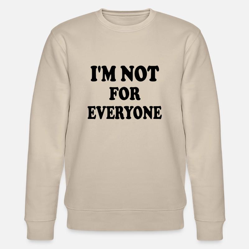 i'm not for everyone - Stanley/Stella Unisex Bio-Sweatshirt CHANGER  - Beige