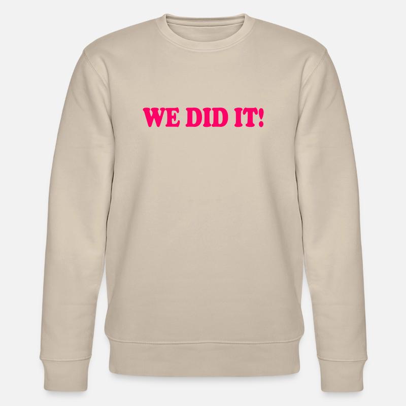 We did it - Stanley/Stella Unisex Bio-Sweatshirt CHANGER  - Beige