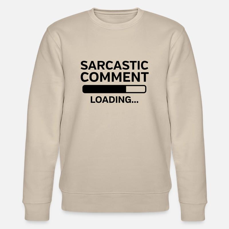 Sarcastic Comment Loading - Stanley/Stella CHANGER Unisex Organic Sweatshirt - beige