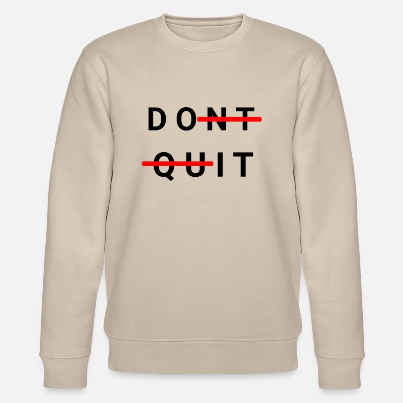 Don`t Quit - Stanley/Stella Unisex Bio-Sweatshirt CHANGER  - Beige