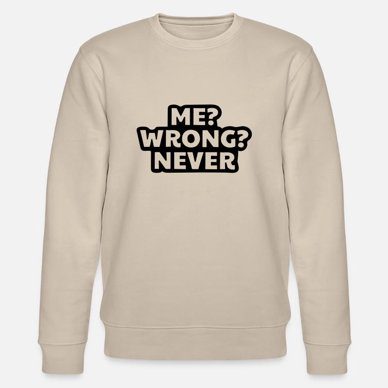 I'm never wrong. - Stanley/Stella CHANGER Unisex Organic Sweatshirt - beige