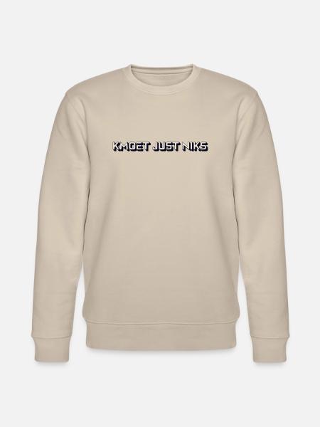 Kmoet just niks, Antwerps dialect Shirts - Stanley/Stella Uniseks bio-sweatshirt CHANGER - beige