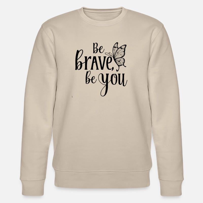 Soyez courageux – soyez vous-même - Sweat bio CHANGER Stanley/Stella Unisexe - beige