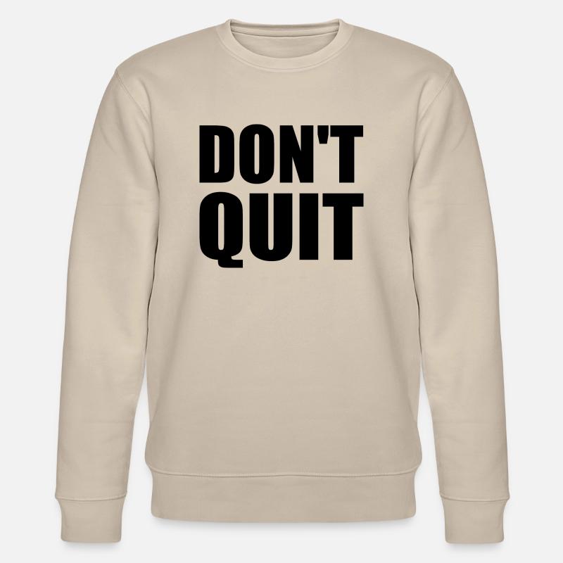 dont quit - Stanley/Stella CHANGER Unisex Organic Sweatshirt - beige