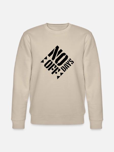 no days off quote - Stanley/Stella CHANGER Unisex Organic Sweatshirt - beige