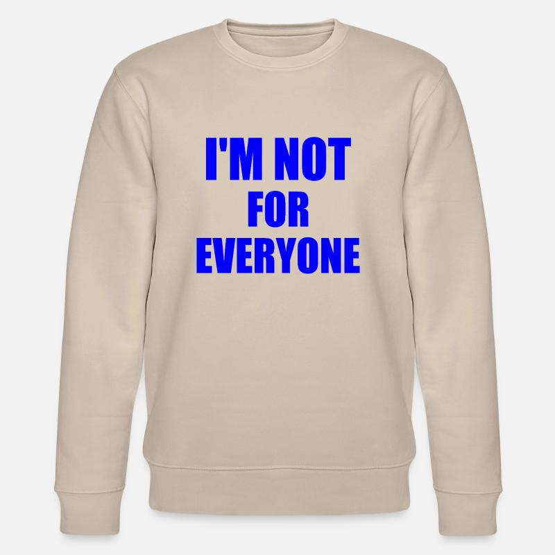i'm not for everyone - Stanley/Stella CHANGER Unisex Organic Sweatshirt - beige