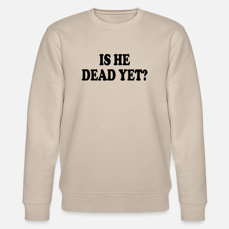 is he dead yet - Sweat bio CHANGER Stanley/Stella Unisexe - beige