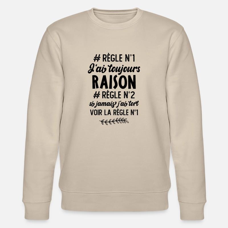 J'ai toujours raison Règle - Sweat bio CHANGER Stanley/Stella Unisexe - beige