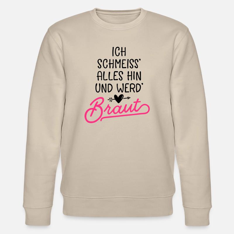 braut hochzeit spruch - Stanley/Stella Unisex Bio-Sweatshirt CHANGER  - Beige