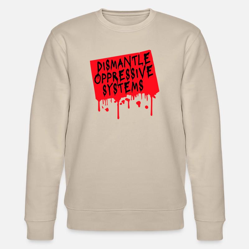 Dismantle Oppressive Systems Aktivismus Statement - Stanley/Stella Unisex Bio-Sweatshirt CHANGER - Beige
