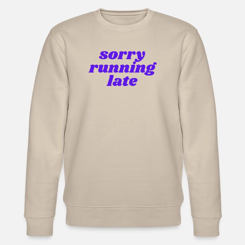 sorry running late - Sweat bio CHANGER Stanley/Stella Unisexe - beige