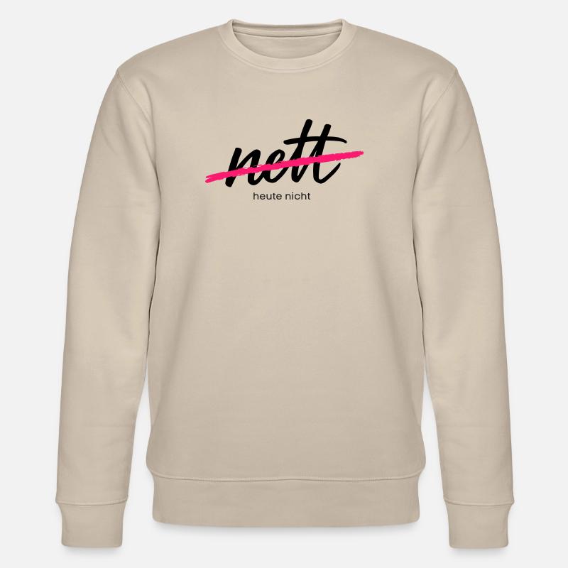 Nett - Heute nicht. Das war gestern.  - Stanley/Stella Unisex Bio-Sweatshirt CHANGER  - Beige