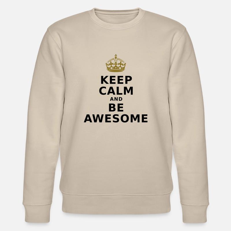 KEEP CALM AND BE AWESOME - Stanley/Stella Unisex Bio-Sweatshirt CHANGER  - Beige