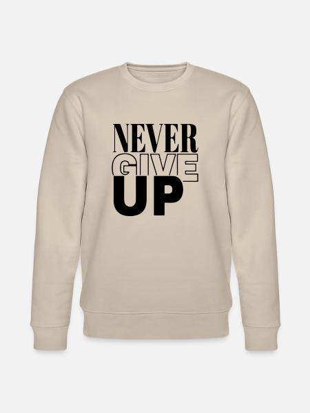 never give up - Stanley/Stella CHANGER Unisex Organic Sweatshirt - beige