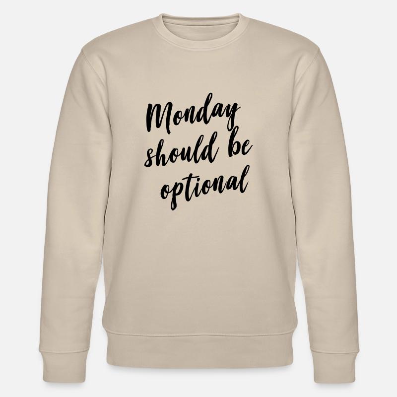 Monday should be optional - Stanley/Stella CHANGER Unisex Organic Sweatshirt - beige