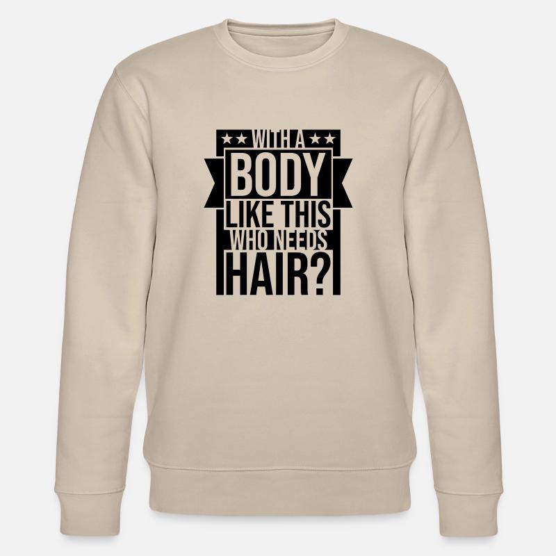 Who Needs Hair Spruch - Stanley/Stella Unisex Bio-Sweatshirt CHANGER  - Beige