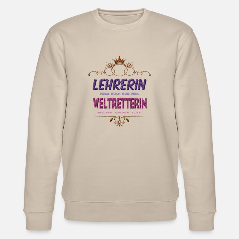 Lehrerin Weltretterin - Stanley/Stella Unisex Bio-Sweatshirt CHANGER  - Beige