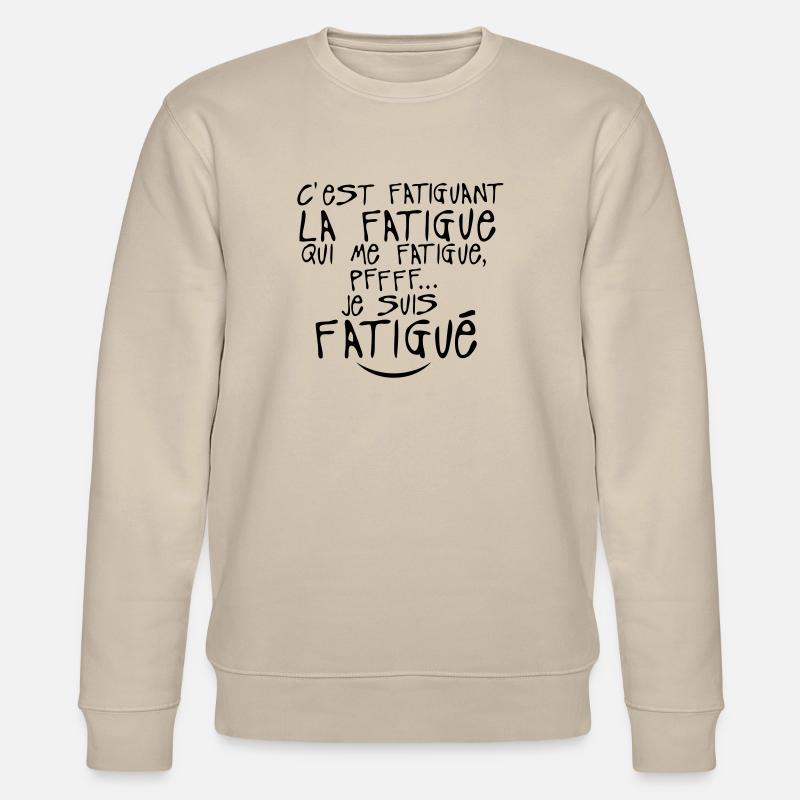 fatiguant fatigue citation 0 - Sweat bio CHANGER Stanley/Stella Unisexe - beige