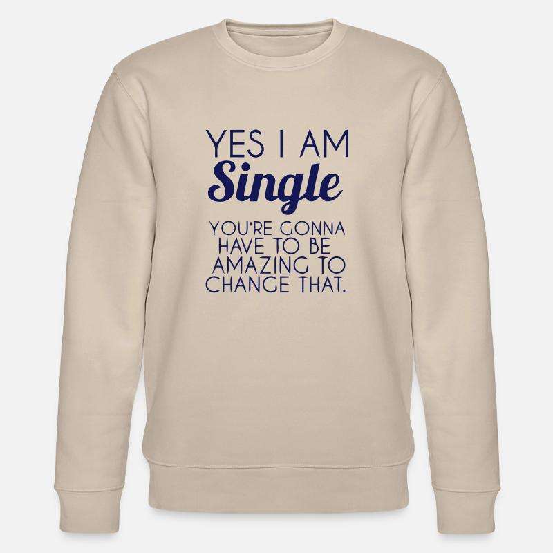 JA ICH BIN SINGLE - Stanley/Stella Unisex Bio-Sweatshirt CHANGER  - Beige
