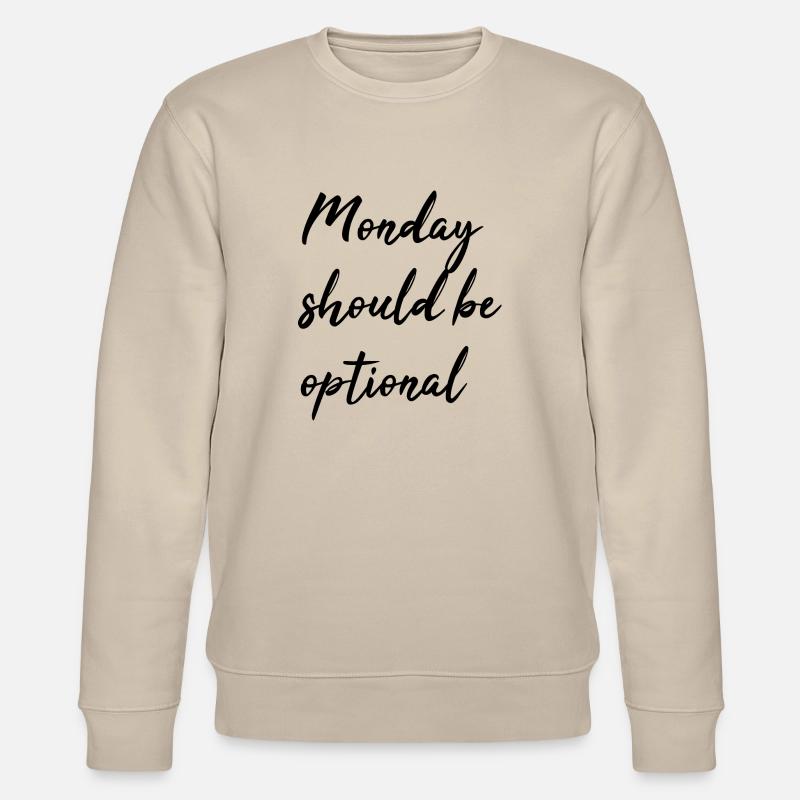 Monday should be optional - Stanley/Stella CHANGER Unisex Organic Sweatshirt - beige