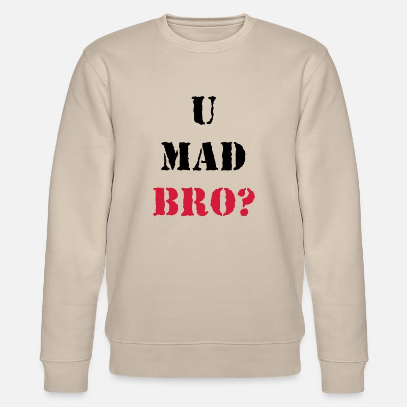 U mad Bro? - Stanley/Stella CHANGER Unisex Organic Sweatshirt - beige