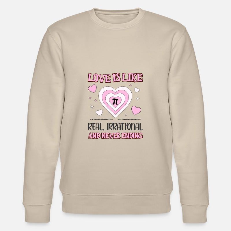 Love Is Like Pi Real Irrational And Never Ending - Stanley/Stella CHANGER Unisex Organic Sweatshirt - beige