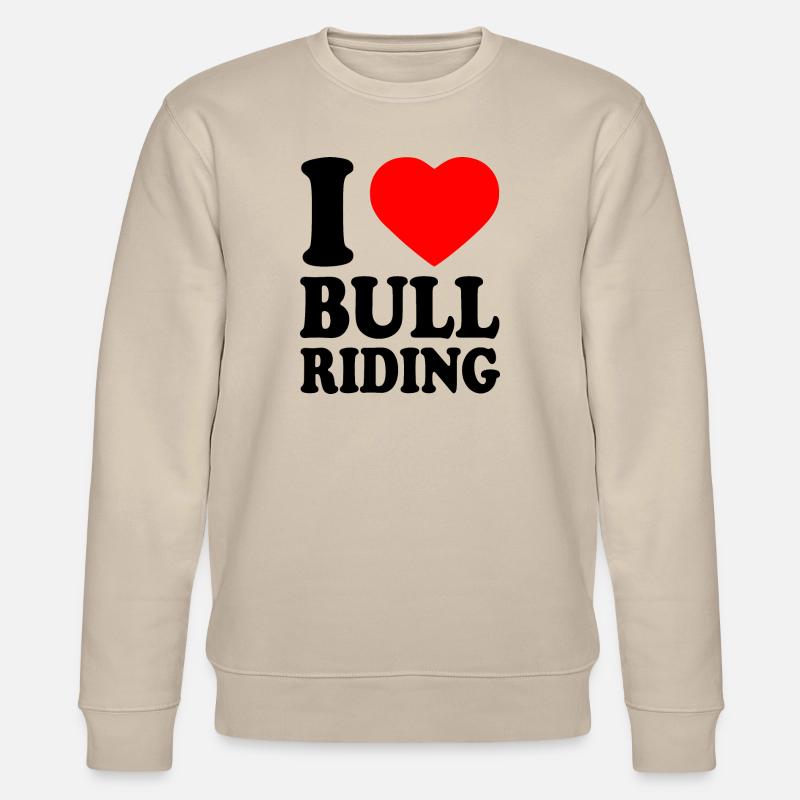 I love bull riding - Sweat bio CHANGER Stanley/Stella Unisexe - beige