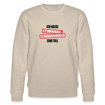 Ich Hasse Stimmungsschwankungen Sind Toll Geschenk - Stanley/Stella Unisex Bio-Sweatshirt CHANGER  - Beige - Vorne - Nik (191cm) & Marisol (170cm)