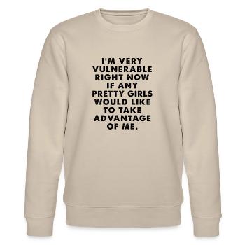 I'm Vulnerable Right Now If Any Girl Take - Stanley/Stella CHANGER Unisex Organic Sweatshirt - beige - Front - Nik (191cm) & Marisol (170cm)