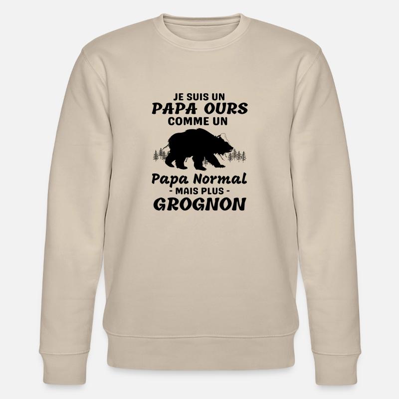 Papa Ours grognon 6 - Sweat bio CHANGER Stanley/Stella Unisexe - beige