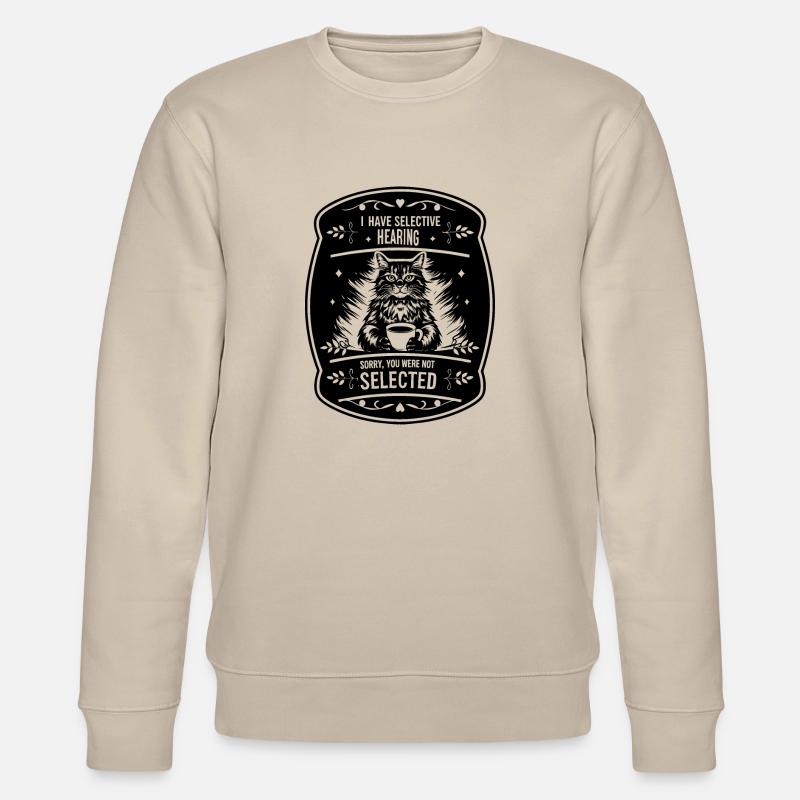 CAT | I HAVE SELECTIVE HEARING - Stanley/Stella CHANGER Unisex Organic Sweatshirt - beige