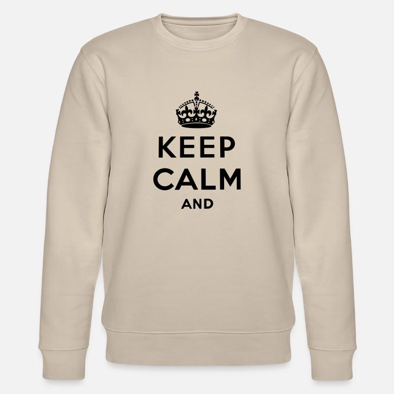 Keep Calm And ... (High Quality) - Stanley/Stella Unisex Bio-Sweatshirt CHANGER  - Beige