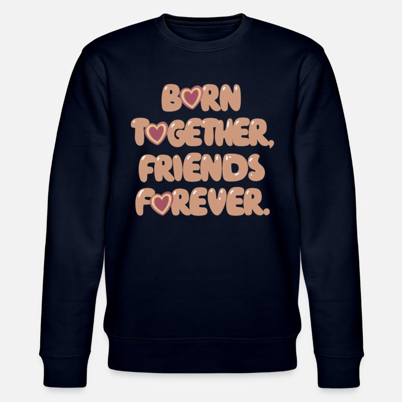 Nés ensemble, amis pour toujours - Sweat bio CHANGER Stanley/Stella Unisexe - marine