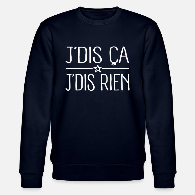 J'dis ça J'dis rien - Sweat bio CHANGER Stanley/Stella Unisexe - marine